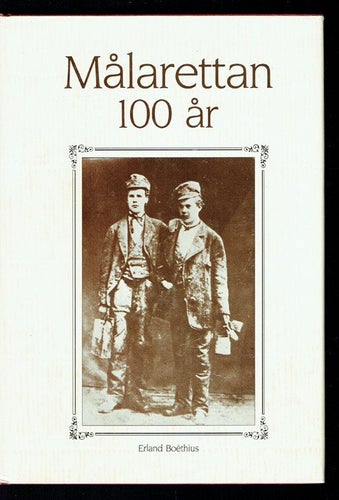 Målarettan 100 år (Erland Boëthius) med svartvita foton