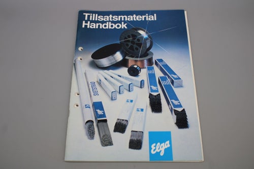 Elga Tillsatsmaterial Handbok , Svetsning m.m 1988