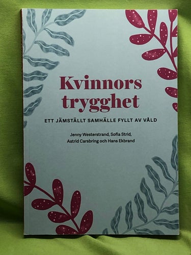Kvinnors trygghet: Ett jämställt samhälle fyllt av våld / Westerstrand, Jenny;