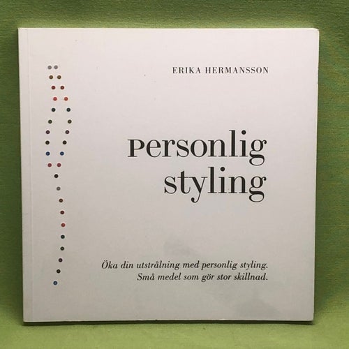 Personlig styling öka din utstrålning med personlig styling : små medel som gör