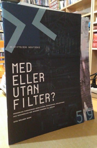 Med eller utan filter? personliga funderingar kring etiken pedagogiken källkriti