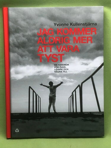 Jag kommer aldrig mer att vara tyst en handbok för överlevare och några till /