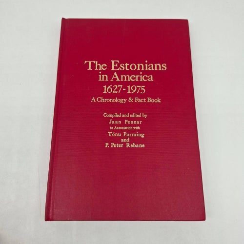 The Estonians in America, 1627-1975 : a chronology & fact book