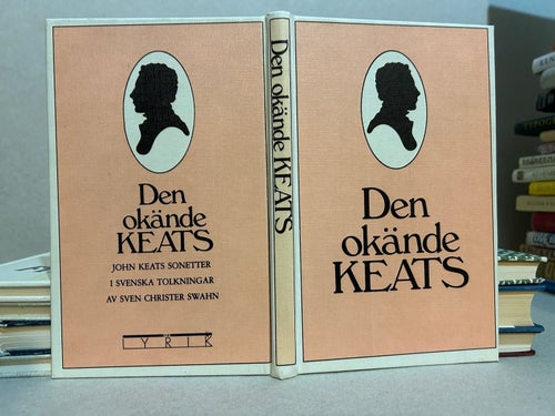 Den okände Keats John Keats sonetter i svenska tolkningar av Christer Swahn