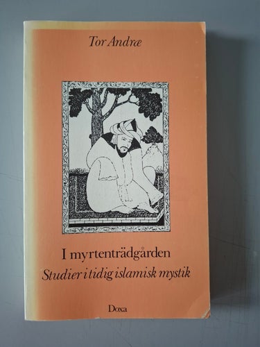 I myrtenträdgården. Studier i tidig islamisk mystik.
