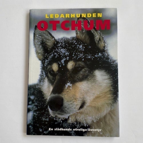Ledarhunden Otchum - En slädhunds otroliga äventyr av Nicolas Vanier