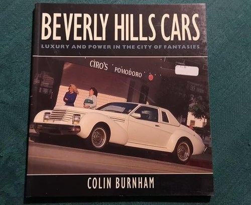 Beverly Hills Cars: Luxury and power in the city of fantasies by Colin Burnham