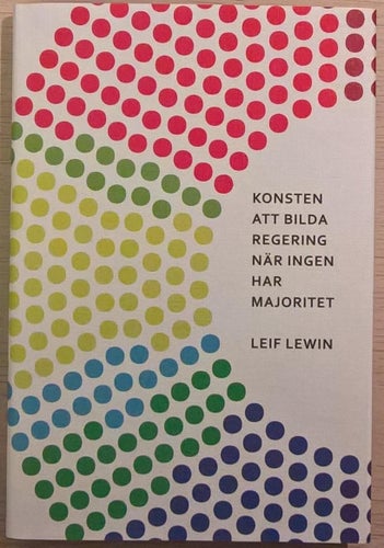 Konsten att bilda regering när ingen har majoritet / Leif Lewin