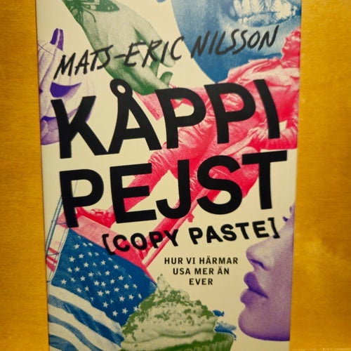 Kåppi Pejst (Copy Paste) - hur vi härmar USA mer än ever, Mats-Eric Nilsson