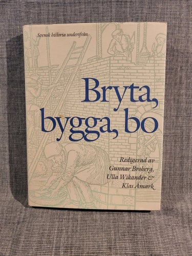 Bryta, bygga, bo - Gunnar Broberg, Ulla Wikander, Klas Amark - 1994