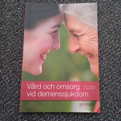 Vård och omsorg vid demenssjukdom av Eva-Lena Lindqvist