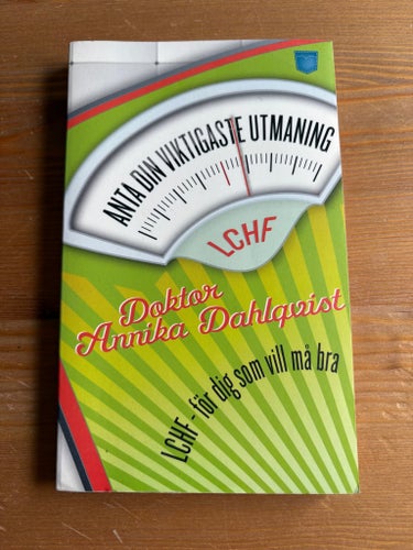 Anta din viktigaste utmaning av Doktor Annika Dahlqvist, 2011 LCHF