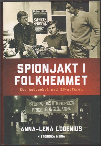 Spionjakt i folkhemmet: ett halvsekel med IB-affären / Anna-Lena Lodenius
