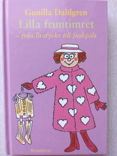 Lilla fruntimret - från livstycke till fuskpäls, Gunilla Dahlgren, 1996
