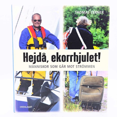 Hejdå, ekorrhjulet!: människor som går mot strömmen - Thomas Lerner