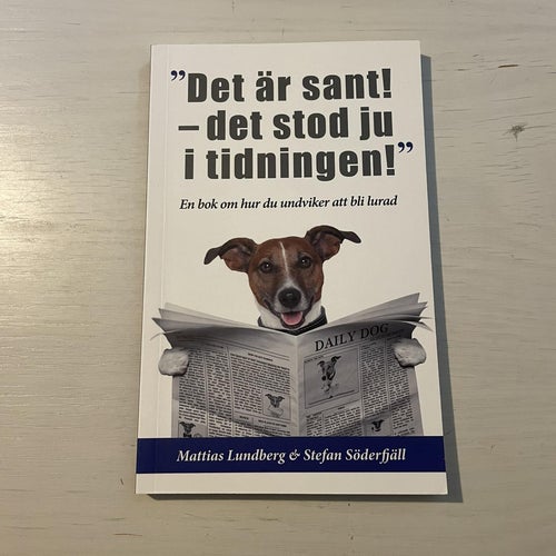 "Det är sant - det stod ju i tidningen!" en bok om hur du undviker att bli lurad