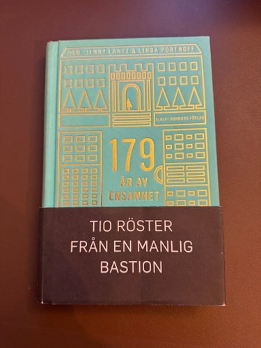 179 år av ensamhet : Tio röster från en manlig bastion