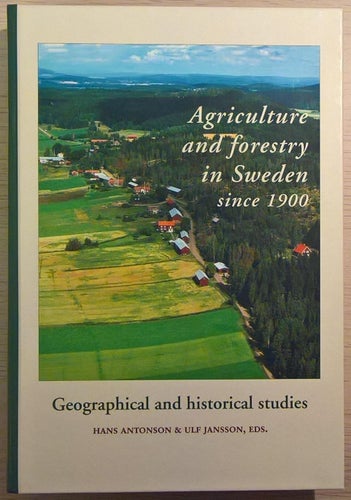 Agriculture and forestry in Sweden since 1900. Geographical and historical...
