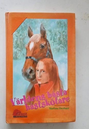 BOK. VÄRLDENS BÄSTA HÄSTSKÖTARE. MARTINA EBERHARD.