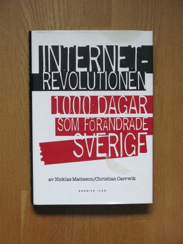Internetrevolutionen: 100 dagar som förändrade Sverige av Niklas