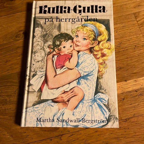 Kulla-Gulla på herrgården - Martha Sandwall-Bergström