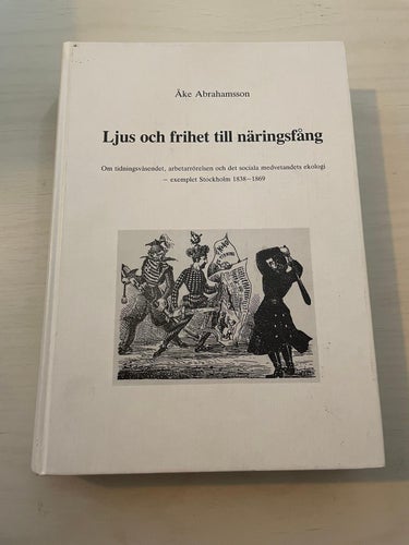 Ljus och frihet till näringsfång - Om tidningsväsendet, arbetarrörelsen och det