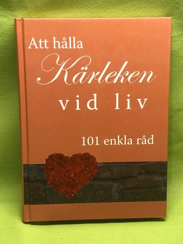 Att hålla kärleken vid liv 101 enkla råd / Williams, Betsy