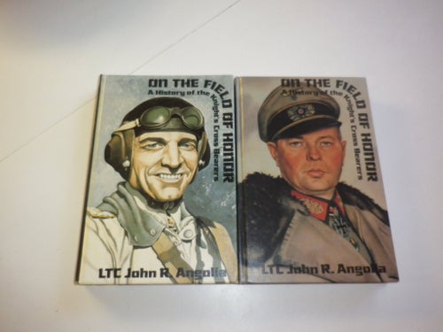 On The Field of Honor A history of the Knights Cross Bearers 1 & 2 - J R Angolia
