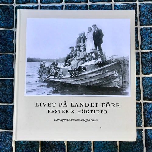 LIVET PÅ LANDET FÖRR Fester & högtider Håkan Steen 2011