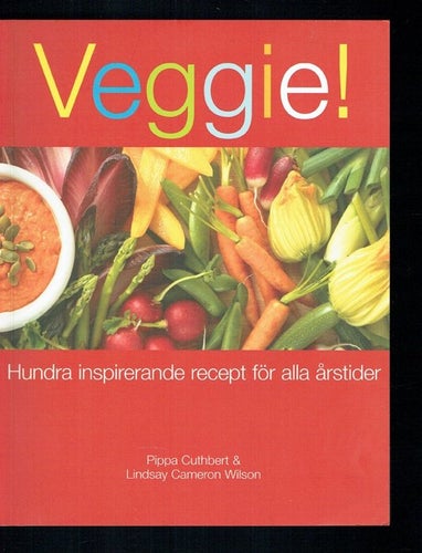 Veggie! - Hundra inspirerande recept för alla årstider