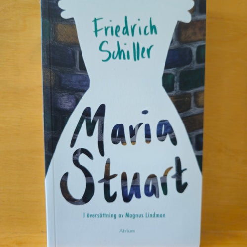 Maria Stuart, Friedrich Schiller