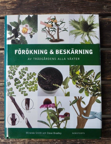 Förökning och Beskärning av Trädgårdens Alla Växter. M. Smith och S. Bradley.