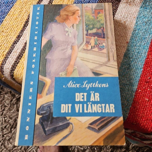 Det är dit vi längtar - Alice Lyttkens - 1949