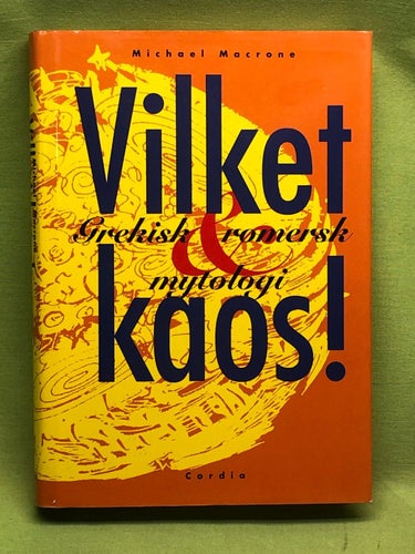 Vilket kaos! grekisk & romersk mytologi / Macrone, Michael