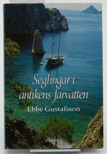 Seglingar i antikens farvatten / Ebbe Gustafsson