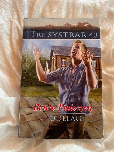 Tre Systrar 43: Ödelagt - Bente Pedersen