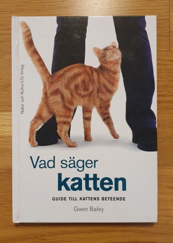 Vad säger katten - Guide till kattens beteende (Gwen Bailey)