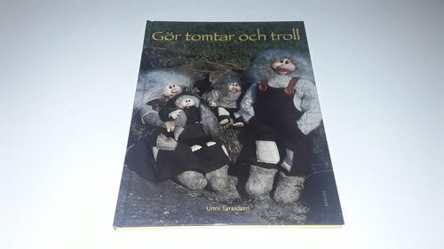Gör tomtar och troll - Unni Taraldsen