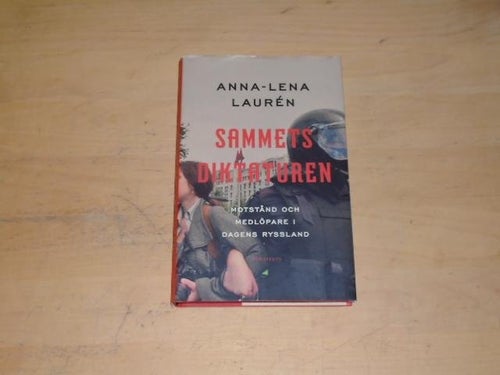 SAMMETSDIKTATUREN motstånd och medlöpare i dagens Ryssland - A-L Lauren