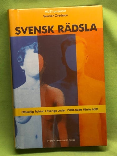 Svensk rädsla offentlig fruktan i Sverige under 1900-talets första hälft / Ore