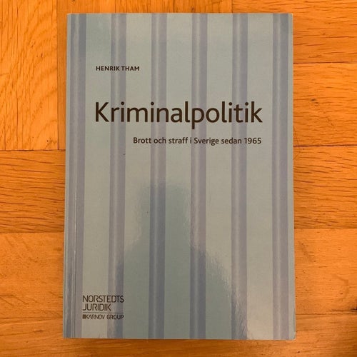 Bok: Kriminalpolitik, Brott och straff i Sverige sedan 1965. Av Henrik Tham 2018