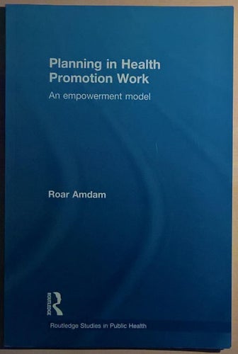 Planning in Health Promotion Work: An Empowerment Model / Roar Amdam