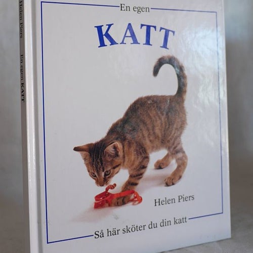 En egen katt . Så här sköter du din katt . Helen piers