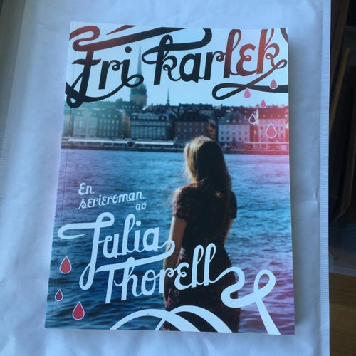Fri kärlek / Julia Thorell. Thorell, Julia, 1984- (författare) ISBN 97891751502
