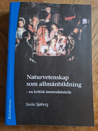 Naturvetenskap som allmänbildning - en kritisk ämnesdidaktik av Svein Sjöberg,