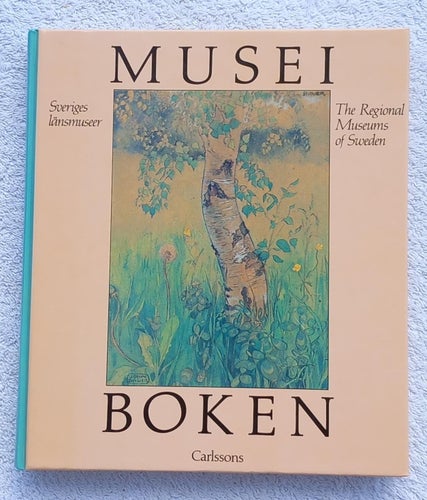 Museiboken : Sveriges länsmuseer, the regional museums of Sweden