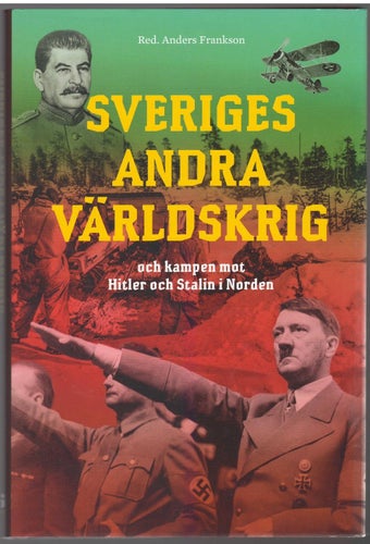 Sveriges andra världskrig och kampen mot Hitler och Stalin i Norden