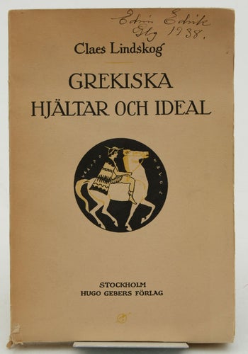 Grekiska hjältar och ideal / av Claes Lindskog.