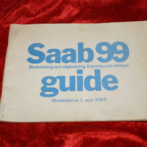 SAAB 99 GUIDE KÖRNING & SKÖTSEL MODELLERNA L & EMS Beskrivning & vägledning M:m