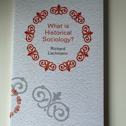 Bok What is Historical Sociology? Richard Lachmann, historia Studentlitteratur